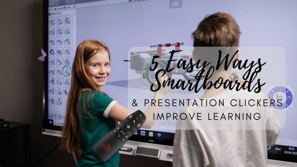 5 Easy Ways Smartboards and Presentation Clickers Improve Learning