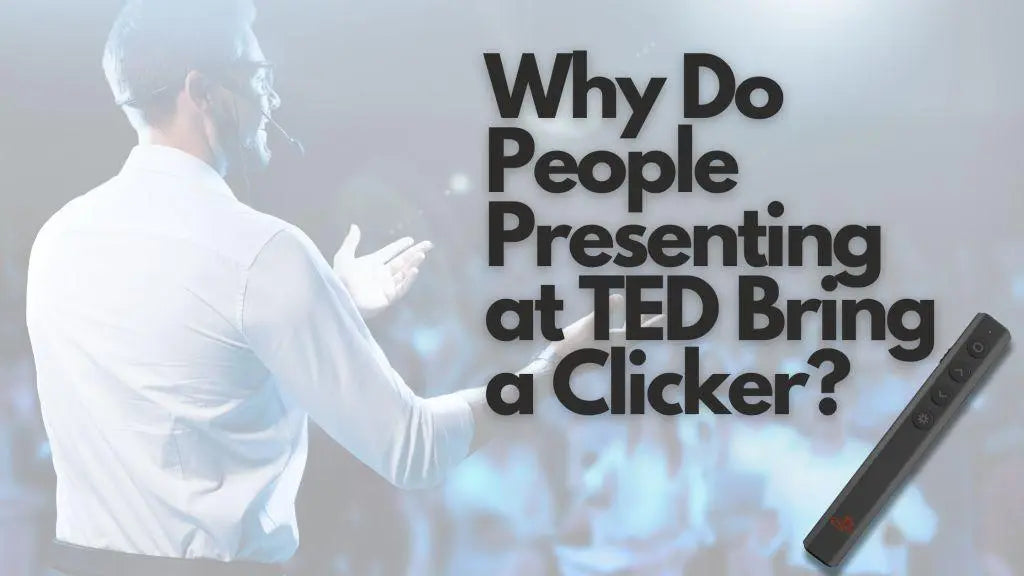 Why Do People Presenting at TED Bring a Clicker?